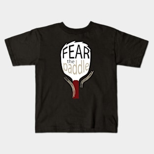 Funny Pickleball Saying Fear the Paddle Kids T-Shirt